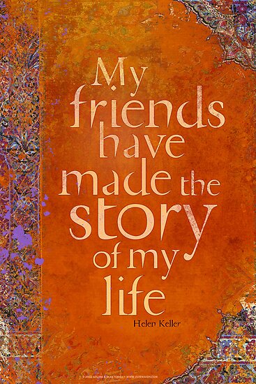"My Friends Have Made the Story of my Life" by 