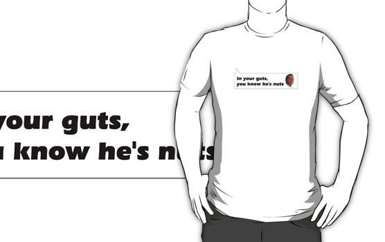 In your guts you know Abbott is nuts - the t-shirt