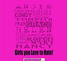 Girls you Love to Hate! by request in Hot Pink... by vbahns