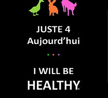 Juste4Aujourd'hui ... I will be Healthy by DRPupfront