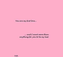 You are my first love <3 by Amyelll