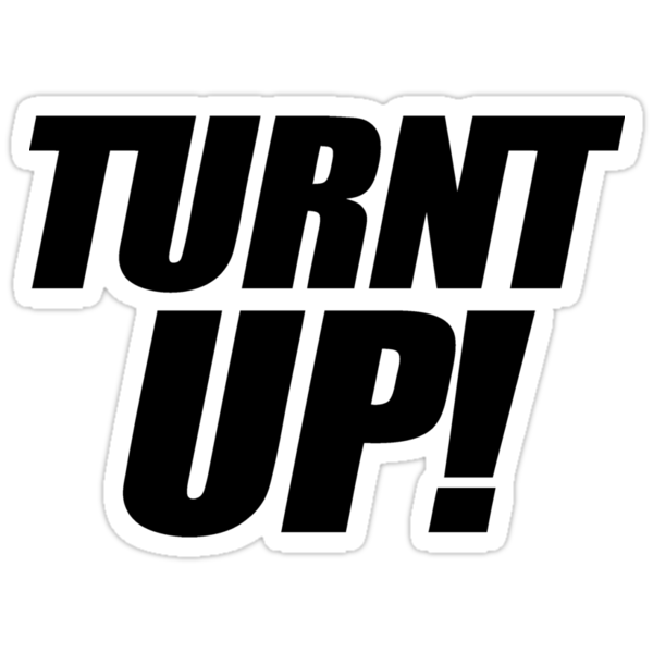 turnt-up-stickers-by-roderick882-redbubble