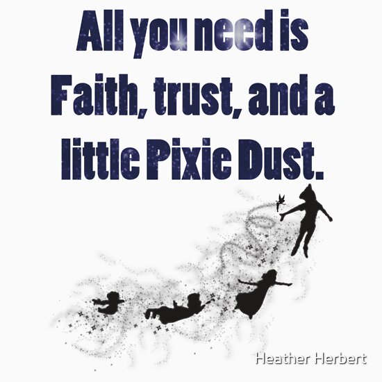 Faith Trust and Pixie Dust: Gifts & Merchandise | Redbubble