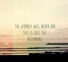 the journey never ends, this is just the beginning by Ingz