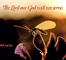 The Lord Our God Will We Serve by aprilann