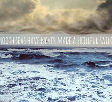 Smooth seas have never made a skillful sailor by aerothoughts