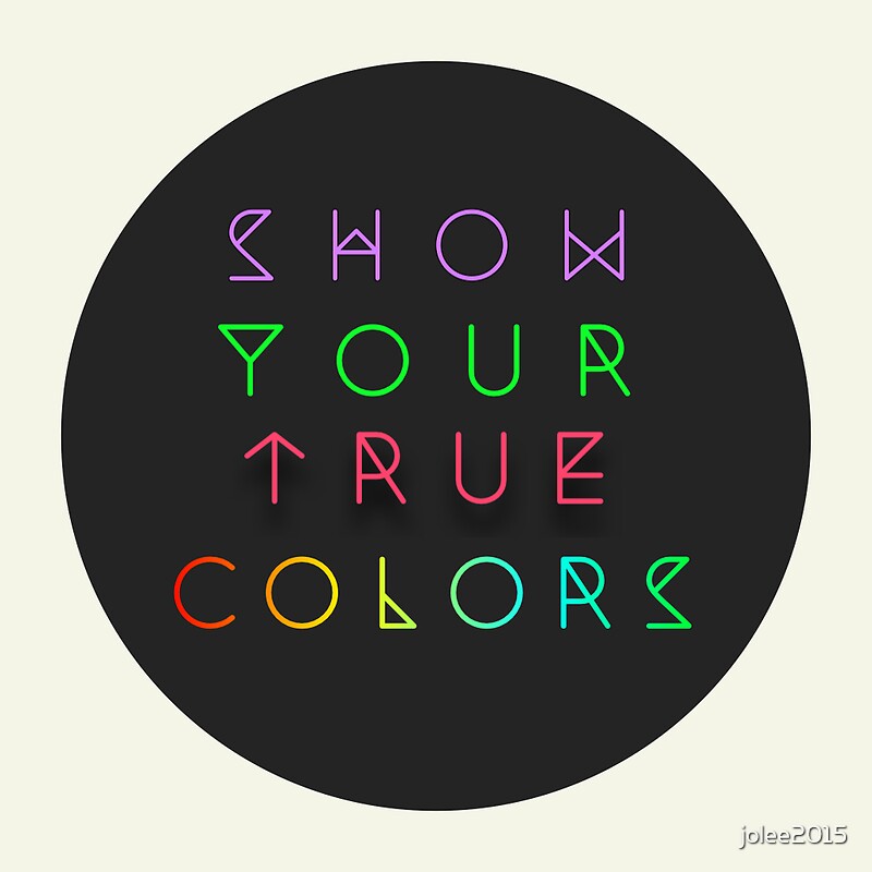 to show your true colors Show one's true colors definition at dictionarycom, a free online dictionary with pronunciation, synonyms and translation look it up now. to show your true colors Show one's true colors definition at dictionarycom, a free online dictionary with pronunciation, synonyms and translation look it up now.