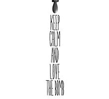 Keep calm and love the bomb by HoldenCaulfka