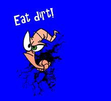 Eat Dirt! by PerkyBeans
