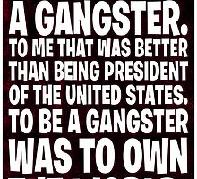 As Long As I Remember, I Always Wanted To Be A Gangster. by Rev. Shakes Spear