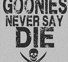 Goonies Never Say Die by geekchicprints
