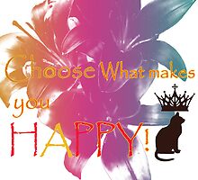 Choose What Makes You Happy by rainbow7iro