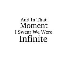 And In That Moment I Swear We Were Infinite by AlanaDZ