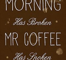 Mr Coffee Has Spoken by PatiDesigns