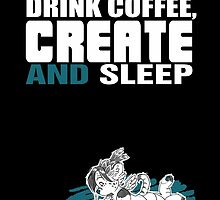 Coffee, Create and Sleep by Zhivago