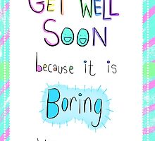 Get Well Soon because I'm bored by twisteddoodles