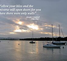 Follow your bliss..... by LifeisDelicious