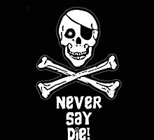 Never Say Die (White Text Phone Cases ) by PopCultFanatics