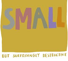small but surprisingly destructive by nanopeople