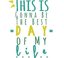 Best Day of My Life by ftskim