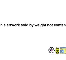 This Artwork sold by Weight not Content. by nofrillsart