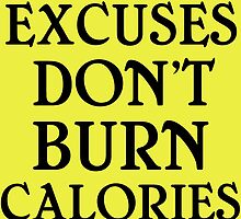 EXCUSES DON'T BURN CALORIES by Divertions