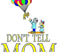 Don't Tell MOM Balloons by Skree