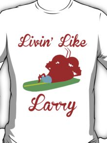 livin like larry shirt