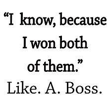 I know, I won both of them. Make it your motto. by deborahsmith