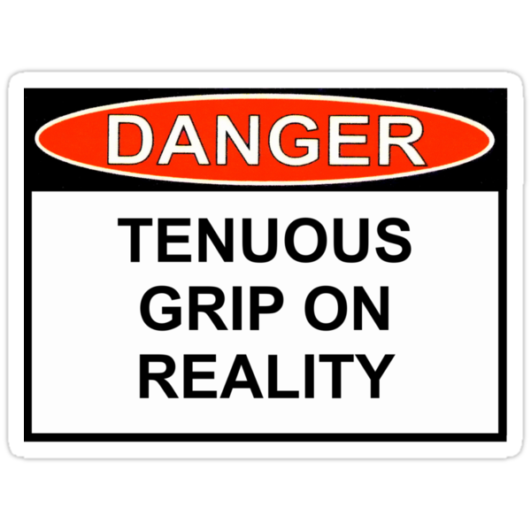 Danger Tenuous Grip On Reality Stickers By Ron Marton Redbubble