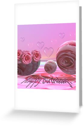 Happy Birthday Cards With Roses. I created this card with Bryce