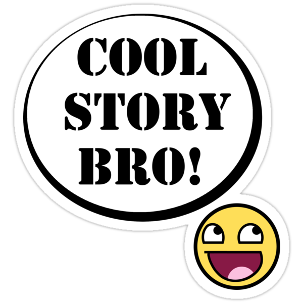 cool story bro. Sticker: Cool Story Bro!