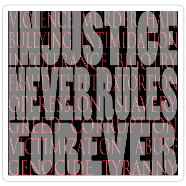 work.6926457.1.sticker,375x360.injustice-never-rules-forever-v1.png