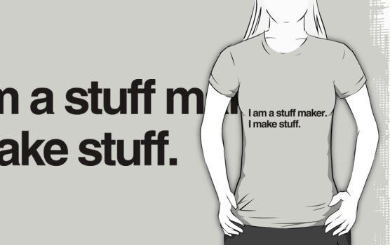 T Shirt Design Maker. I am a stuff maker shirt I
