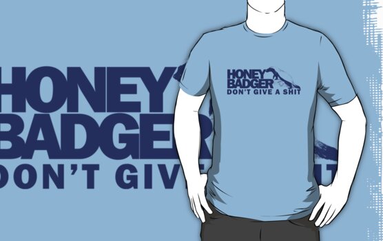 honey badger don. Honey Badger Don#39;t Give a