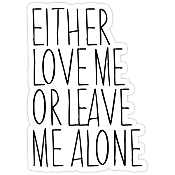 Love Me Or Leave Me Quotes. QuotesGram